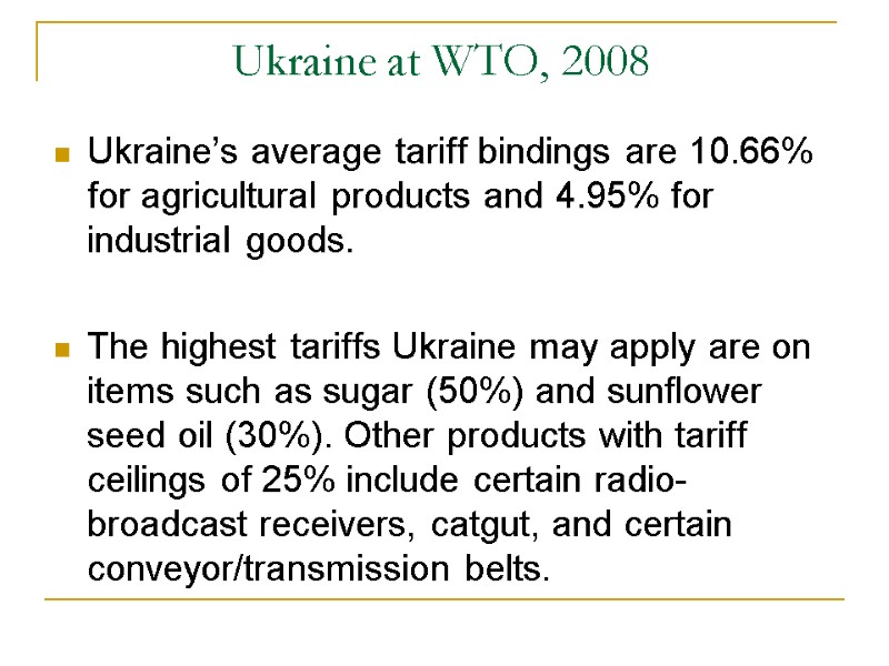 Ukraine at WTO, 2008 Ukraine’s average tariff bindings are 10.66% for agricultural products and